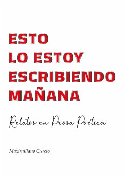 Esto lo estoy escribiendo mañana (eBook, ePUB) - Curcio, Maximiliano