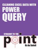 Cleaning Excel Data With Power Query Straight to the Point (eBook, ePUB) Cleaning Excel Data With Power Query Straight to the Point (eBook, ePUB)
