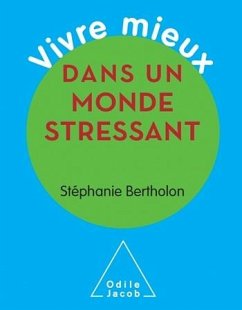 Vivre mieux dans un monde stressant (eBook, ePUB) - Stephanie Bertholon, Bertholon