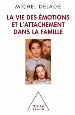 La Vie des émotions et l'attachement dans la famille (eBook, ePUB) - Michel Delage, Delage