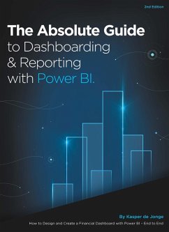 Absolute Guide to Dashboarding and Reporting with Power BI (eBook, ePUB) - Jonge, Kasper de