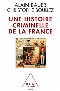 Une histoire criminelle de la France (eBook, ePUB) - Alain Bauer, Bauer