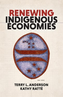 Renewing Indigenous Economies (eBook, ePUB) - Anderson, Terry L.