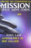 Mission Space Army Corps 19: ¿Auserwählt in der Galaxis: Chronik der Sternenkrieger (eBook, ePUB)
