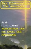 ¿Moronthor und der Engel der Finsternis: Der Dämonenjäger von Aranaque 338 (eBook, ePUB)
