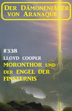 Cover ¿Moronthor und der Engel der Finsternis: Der Dämonenjäger von Aranaque 338 (eBook, ePUB)