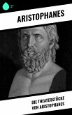 Die Theaterstücke von Aristophanes (eBook, ePUB)