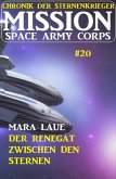 Mission Space Army Corps 20: Der Renegat zwischen den Sternen: Chronik der Sternenkrieger (eBook, ePUB)