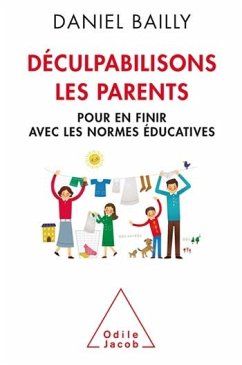 Déculpabilisons les parents (eBook, ePUB) - Daniel Bailly, Bailly