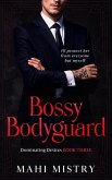 Bossy Bodyguard (Dominating Desires, #3) (eBook, ePUB)