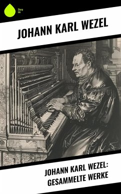 Cover Johann Karl Wezel: Gesammelte Werke (eBook, ePUB)