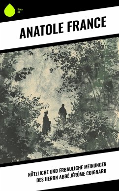Cover Nützliche und erbauliche Meinungen des Herrn Abbé Jérôme Coignard (eBook, ePUB)