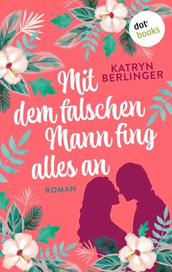 Mit dem falschen Mann fing alles an (eBook, ePUB) - Berlinger, Katryn