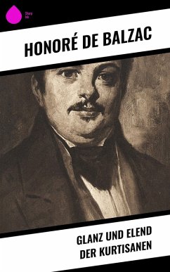 Glanz und Elend der Kurtisanen (eBook, ePUB) - Balzac, Honoré de
