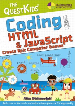 Coding with HTML & JavaScript - Create Epic Computer Games (eBook, ePUB) - Wainewright, Max