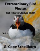 Extraordinary Bird Photos and How to Capture Them Vol. 1 (eBook, ePUB)