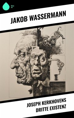 Joseph Kerkhovens dritte Existenz (eBook, ePUB) - Wassermann, Jakob