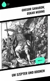 Um Szepter und Kronen (eBook, ePUB) Um Szepter und Kronen (eBook, ePUB)