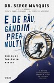 E de rau, gandim prea mult (eBook, ePUB)