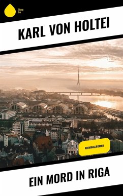 Ein Mord in Riga (eBook, ePUB) - Holtei, Karl Von