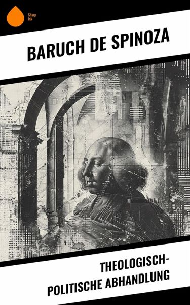 Theologisch-politische Abhandlung (eBook, ePUB) Theologisch-politische Abhandlung (eBook, ePUB)