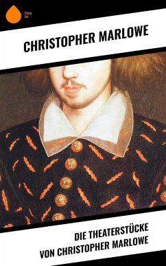 Die Theaterstücke von Christopher Marlowe (eBook, ePUB) - Marlowe, Christopher