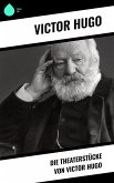 Die Theaterstücke von Victor Hugo (eBook, ePUB)