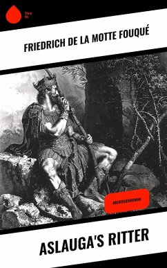 Aslauga's Ritter (eBook, ePUB) - de la Fouqué, Friedrich Motte