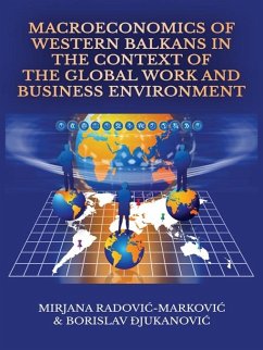 Macroeconomics of Western Balkans in the Context of the Global Work and Business Environment (eBook, ePUB) - Radovic-Markovic, Mirjana