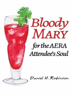 Bloody Mary for the AERA Attendee's Soul (eBook, ePUB) - Robinson, Daniel H