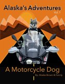A Motorcycle Dog (Alaska's Adventures, #1) (eBook, ePUB)