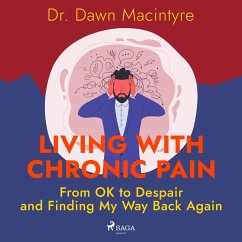 Living with Chronic Pain: From OK to Despair and Finding My Way Back Again (MP3-Download) - Macintyre, Dr. Dawn