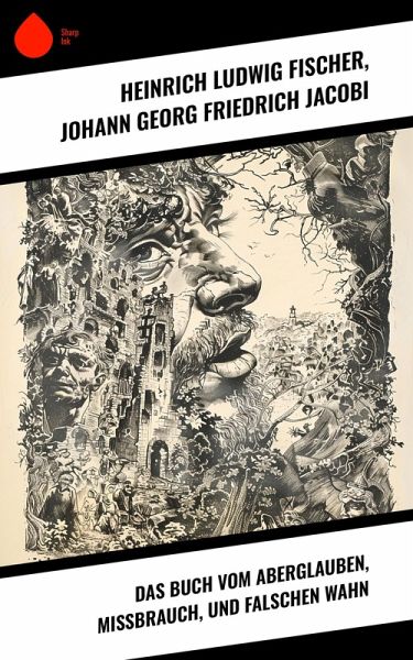 Das Buch vom Aberglauben, Missbrauch, und falschen Wahn (eBook, ePUB)