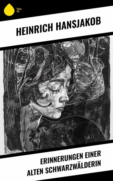 Erinnerungen einer alten Schwarzwälderin (eBook, ePUB) Erinnerungen einer alten Schwarzwälderin (eBook, ePUB)