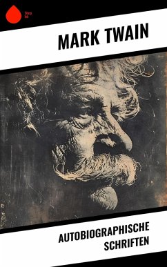 Autobiographische Schriften (eBook, ePUB) - Twain, Mark