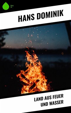 Land aus Feuer und Wasser (eBook, ePUB) - Dominik, Hans