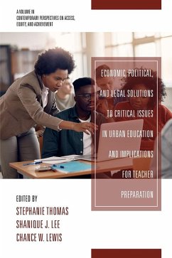 Economic, Political and Legal Solutions to Critical Issues in Urban Education and Implications for Teacher Preparation (eBook, ePUB)