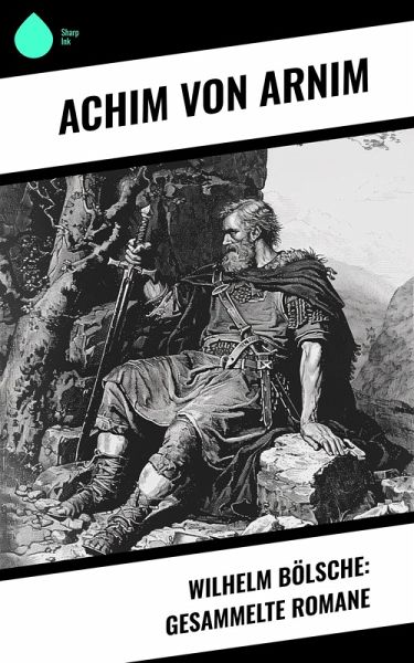 Wilhelm Bölsche: Gesammelte Romane (eBook, ePUB) Wilhelm Bölsche: Gesammelte Romane (eBook, ePUB)