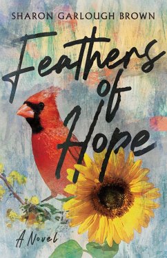 Feathers of Hope (eBook, ePUB) - Brown, Sharon Garlough