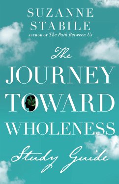 The Journey Toward Wholeness Study Guide (eBook, ePUB) - Stabile, Suzanne