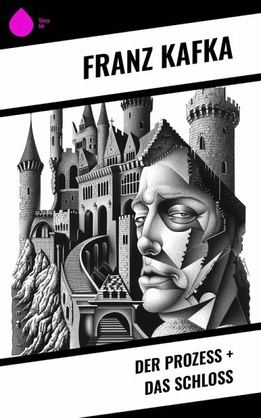 Der Prozess + Das Schloss (eBook, ePUB) Der Prozess + Das Schloss (eBook, ePUB)
