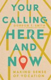 Your Calling Here and Now (eBook, ePUB)