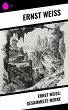 Ernst Weiß: Gesammelte Werke (eBook,... - Bild 1