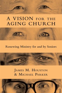 A Vision for the Aging Church (eBook, ePUB) - Houston, James M.; Parker, Michael