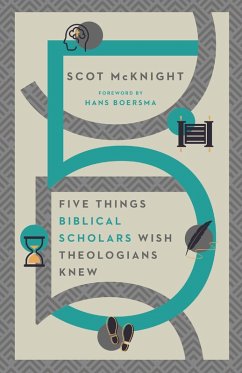 Five Things Biblical Scholars Wish Theologians Knew (eBook, ePUB) - Mcknight, Scot