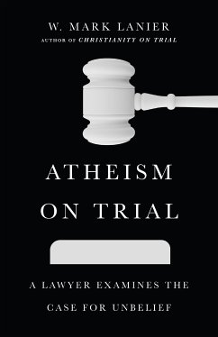 Atheism on Trial (eBook, ePUB) - Lanier, W. Mark