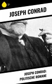 Joseph Conrad: Politische Romane (eBook, ePUB)