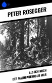 Als ich noch der Waldbauernbub war (eBook, ePUB) Als ich noch der Waldbauernbub war (eBook, ePUB)