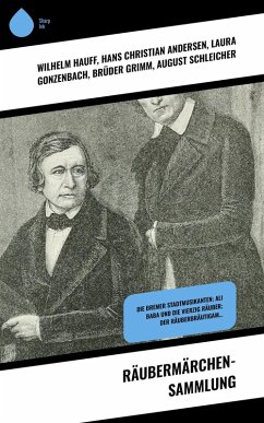 Räubermärchen-Sammlung (eBook, ePUB) - Hauff, Wilhelm; Andersen, Hans Christian; Gonzenbach, Laura; Grimm, Brüder; Schleicher, August; Poestion, J. C.