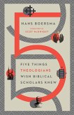 Five Things Theologians Wish Biblical Scholars Knew (eBook, ePUB)